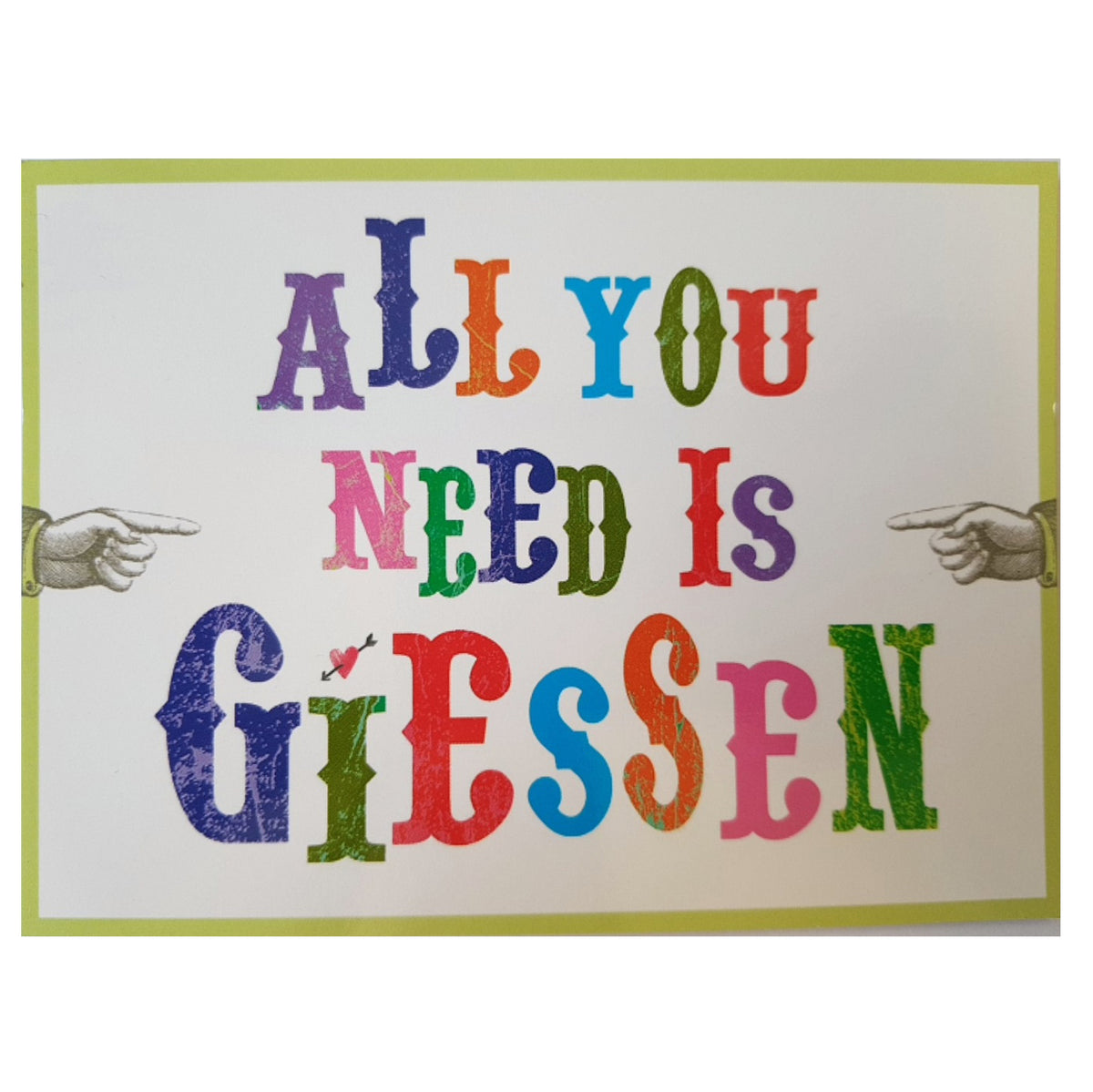 Postkarte &quot;All you need is Giessen&quot;
